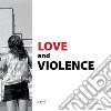 Love and violence. Catalogo della mostra (Padova, 10 febbraio-2 aprile 2017). Ediz. italiana e inglese libro