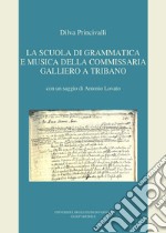 La scuola di grammatica e musica della commissaria Galliero a Tribano libro