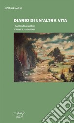 Diario di un'altra vita. I racconti giovanili. Vol. 1: 1954-1960 libro