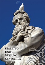 Dialetto. Uno nessuno centomila libro