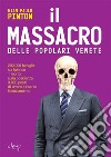 Il massacro delle Popolari venete. 200.000 famiglie sul lastrico, 1 morto sulla coscienza, 3.000 posti di lavoro a rischio licenziamento libro di Pinton Gian Paolo