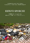 Rifiuti sporchi. Il fallimento della gestione del servizio rifiuti nella Bassa padovana libro