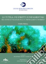 La tutela dei diritti fondamentali tra fonti sovranazionali e ordinamento interno. Vol. 1: Parte prima