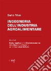Ingegneria dell'industria agroalimentare. Vol. 1: Teoria, applicazioni e dimensionamento delle macchine e impianti per le operazioni unitarie libro