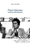 Paolo Spriano intellettuale militante libro di Raito Leonardo