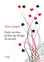 Dalle lacrime di Elsa un bridge di ricordi libro