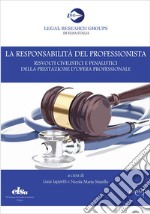 La responsabilità del professionista. Risvolti civilistici e penalistici della prestazione d'opera professionale libro