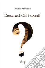 Descartes! Chi è costui? libro