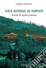 Una nonna ai nipoti. Perché la storia continui libro