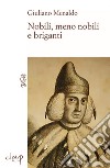 Nobili, meno nobili e briganti libro di Menaldo Giuliano