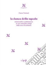 La danza dello squalo. Relazionalità e performance in una comunità yolngu della Terra di Arnhem