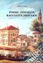 Poesie, immagini, racconti e proverbi libro