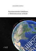 Posizionamento satellitare e determinazione orbitale libro