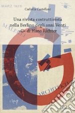 Una rivista costruttivista nella Berlino degli anni Venti. «G» di Hans Richter