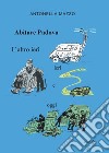 Abitare Padova. L'altro ieri, ieri e oggi libro di Mazzo Antonella