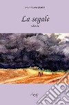 La segale libro di Maffei Maddalena