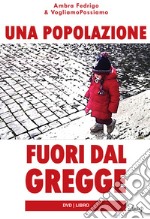 Una popolazione fuori dal gregge. Con DVD video