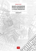 Quarta dimensione. Spazio geometrico e spazio proiettivo. Vol. 2 libro