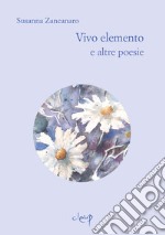 Vivo elemento e altre poesie libro