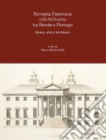 Noventa Padovana. «Villa bellissima» tra Brenta e Piovego. Storia, arte e territorio