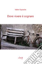 Dove vivere è sognare libro