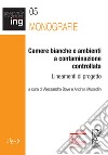 Camere bianche e ambienti a contaminazione controllata. Lineamenti di progetto libro di Bove A. (cur.) Mussolin A. (cur.)