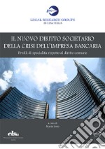 Il nuovo diritto societario della crisi dell'impresa bancaria. Profili di specialità rispetto al diritto comune libro