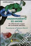 Innamoramento ed amore. Un affascinante viaggio nel vocabolario dell'etica libro