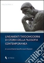 Lineamenti tardomoderni di storia della filosofia contemporanea libro