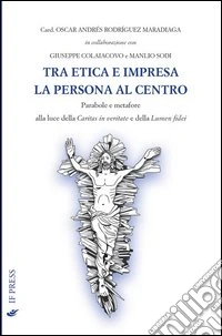 Tra etica e impresa. La persona al centro