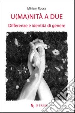 U(ma)nità a due. Differenze e identità di genere libro