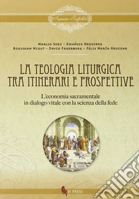 Teologia liturgica. Tra itinerari e prospettive libro