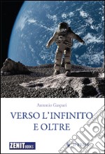 Verso l'infinito e oltre. Storie per un manuale dell'ottimismo libro