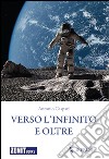 Verso l'infinito e oltre. Storie per un manuale dell'ottimismo libro di Gaspari Antonio