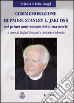 Commemorazione di padre Stanley L. Jaki O.S.B. nel primo anniversario la sua morte libro