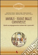 Divorzi, nuove nozze, convivenza. Quale accompagnamento ministeriale e pastorale? libro