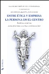 Entre ética y empresa la persona en el centro. Parábolas y metáforas a la luz de La caritas in veritate y de la Lumen fidei libro