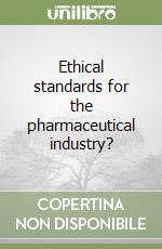 Ethical standards for the pharmaceutical industry?