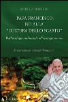 Papa Francesco: no alla «cultura dello scarto» libro