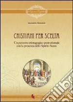 Cristiani per scelta. Un percorso mistagogico post-crismale con la presenza dello spirito santo libro