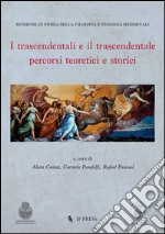 I trascendentali e il trascendentale. Percorsi teoretici e storici