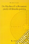 Da Machiavelli a Rousseau: profili di filosofia politica libro