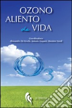 Ozono aliento de vida. Historias de médicos, misionarios y pacientes que han practicado la ozonoterapia libro