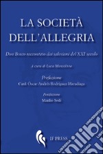 La società dell'allegria. Don Bosco raccontato dai salesiani del XXI secolo