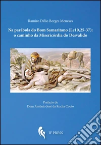 Na parábola do Bom Samaritano (Lc. 10, 25-37): o caminho da Misericórdia do Desvalido libro