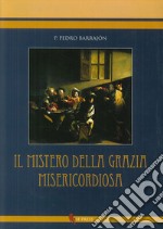 Mistero della grazia misericordiosa libro