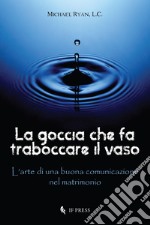 La goccia che fa traboccare il vaso libro