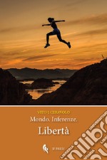 Libertà. Mondo. Inferenze libro