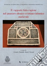 Il rapporto fede-ragione nel pensiero ebraico-cristiano-islamico medievale libro