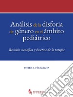 Análisis de la disforia de género en el ámbito pediátrico. Revisión científica y bioética de la terapia libro